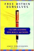 Free Within Ourselves: Fiction Lessons For Black Authors