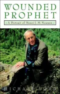 Wounded Prophet: A Portrait of Henri J. M. Nouwen