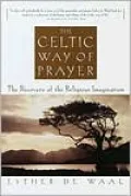 Celtic Way of Prayer: The Recovery of the Religious Imagination