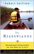 The Meadowlands: Wilderness Adventures at the Edge of a City