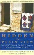 Hidden in Plain View: A Secret Story of Quilts and the Underground Railroad