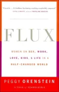 Flux: Women on Sex, Work, Love, Kids, and Life in a Half-Changed World