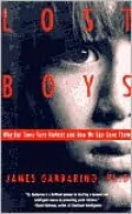 Lost Boys: Why Our Sons Turn Violent and How We Can Save Them