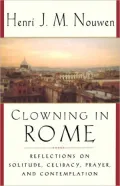 Clowning in Rome: Reflections on Solitude, Celibacy, Prayer, and Contemplation