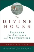 The Divine Hours: Prayers for Autumn and Wintertime