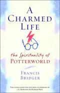 A Charmed Life: The Spirituality of Potterworld