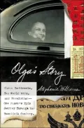 Olga's Story: Three Continents, Two World Wars and Revolution, One Woman's Epic Journey Through the Twentieth Century