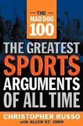 Mad Dog 100 The Greatest Sports Arguments of All Time