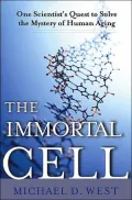 The Immortal Cell : One Scientist's Daring Quest to Solve the Mystery of Human Aging
