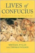Lives of Confucius: Civilization's Greatest Sage Through the Ages