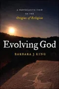 Evolving God A Provocative View on the Origins of Religion