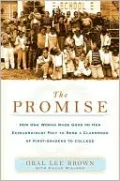 The Promise: How One Woman Made Good on Her Extraordinary Pact to Send a Classroom of 1st Graders to College