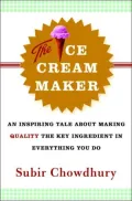 The Ice Cream Maker: An Inspiring Tale about Making Quality the Key Ingredient in Everything You Do
