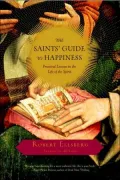 Saints' Guide to Happiness: Practical Lessons in the Life of the Spirit