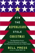 How Republicans Stole Christmas: The Republican Party's Declared Monopoly on Religion and What Democrats Can Do to Take It Back