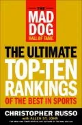 Mad Dog Hall of Fame The Ultimate Top-Ten Rankings of the Best in Sports