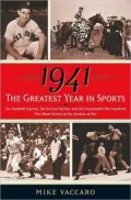 1941 -- the Greatest Year in Sports Two Baseball Legends, Two Boxing Champs, and the Unstopp...