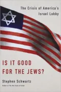 Is It Good for the Jews?: The Crisis of America's Israel Lobby