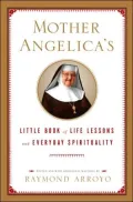 Mother Angelica's Little Book of Life Lessons and Everyday Spirituality
