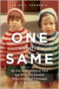 One and the Same: My Life as an Identical Twin and What I've Learned About Everyone's Struggle to Be Singular