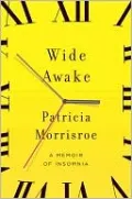 Wide Awake: A Memoir of Insomnia