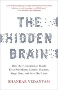 The Hidden Brain: How Our Unconscious Minds Elect Presidents, Control Markets, Wage Wars, and Save Our Lives