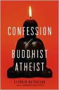 Confession of a Buddhist Atheist
