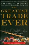 The Greatest Trade Ever: The Behind-the-Scenes Story of How John Paulson Defied Wall Street and Made Financial History