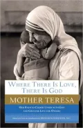 Where There Is Love, There Is God: A Path to Closer Union with God and Greater Love for Others