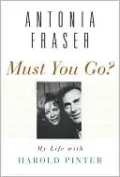 Must You Go?: My Life with Harold Pinter