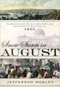 Snow-Storm in August: Washington City, Francis Scott Key, and the Forgotten Race Riot of 1835