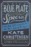 Blue Plate Special: An Autobiography of My Appetites