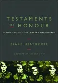 Testaments of Honour: Personal Histories from Canada's War Veterans