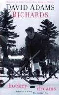 Hockey Dreams: Memories of a Man Who Couldn't Play - David Adams Richards - Paperback