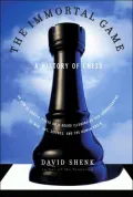 The Immortal Game: A History of Chess, or How 32 Carved Pieces on a Board Illuminated Our Un...