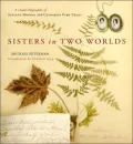 Sisters in Two Worlds: A Visual Biography of Susanna Moodie and Catharine Parr Traill