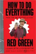 How to Do Everything: From the Man Who Should Know