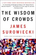 The Wisdom of Crowds: Why the Many Are Smarter Than the Few and How Collective Wisdom Shapes Business, Economies, Societies and Nations