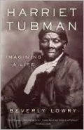 Harriet Tubman: Imagining a Life