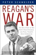 Reagan's War : The Epic Story of His Forty Year Struggle and Final Triumph over Communism