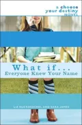 What If . . . Everyone Knew Your Name (Choose Your Destiny Series)