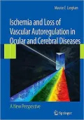 Ischemia and Loss of Vascular Autoregulation in Ocular and Cerebral Diseases: A New Perspective