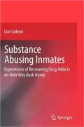 Substance Abusing Inmates: Experiences of Recovering Drug Addicts on Their Way Back Home