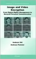 Image and Video Encryption:From Digital Rights Management to Secured Personal Communication