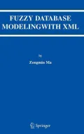 Fuzzy Database Modeling with XML : By Zongmin Ma