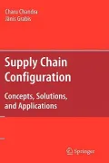 Supply Chain Configuration : Concepts, Solutions, and Applications
