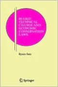 Biased Technical Change And Economic Conservation Laws