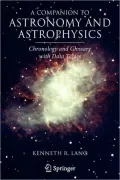 A Companion to Astronomy and Astrophysics: Chronology and Glossary with Data Tables