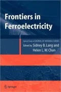 Frontiers of Ferroelectricity: A Special Issue of the Journal of Materials Science