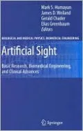 Artificial Sight: Basic Research, Biomedical Engineering, and Clinical Advances